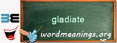 WordMeaning blackboard for gladiate